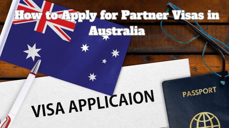 How to Apply for Partner Visas in Australia