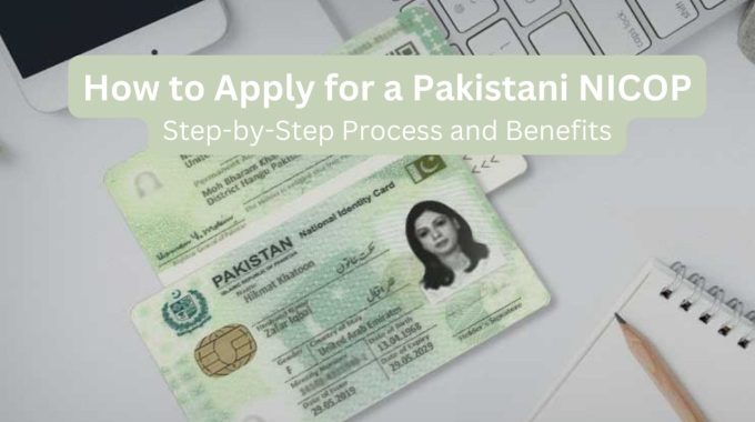 How to Apply for a Pakistani NICOP: Step-by-Step Process and Benefits