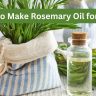 How to Make Rosemary Oil for Hair: A Step-by-Step Guide