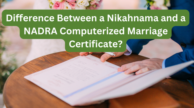 Difference Between a Nikahnama and a NADRA Computerized Marriage Certificate?